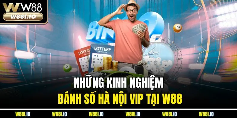 Những kinh nghiệm đánh số Hà Nội VIP tại W88